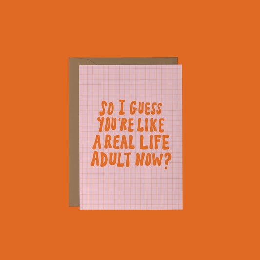 So I Guess You'Re Like A Real Life Adult Now? Greeting Card
